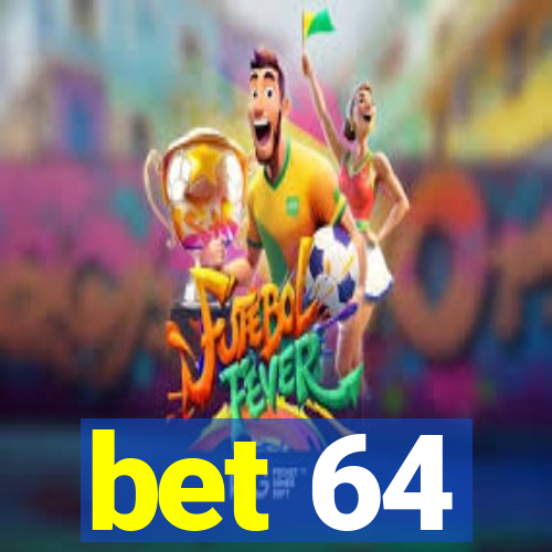 bet 64
